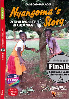 Nyangoma’s Story A Child’s Life in Uganda Stage 4 400 headwords | A2 | Flyers | Real Life